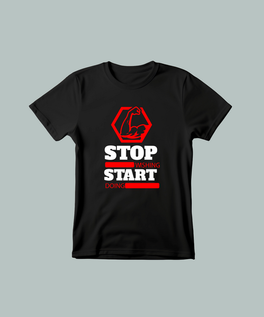 Stop Wishing Start Doing Classic Half Sleeve T-Shirt